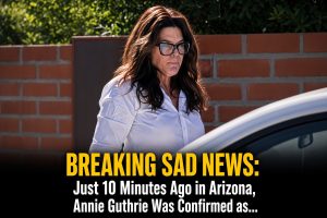 SAD NEWS 10 minutes ago in Arizona, Annie Guthrie Guthrie was confirmed as…