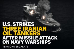 🔥 BREAKING: U.S. Strikes Three Iranian Oil Tankers After Missile Attack on Navy Warships — Tensions Escalate