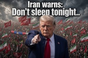 Iran warns: Don’t sleep tonight